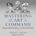 Mastering the Art of Command: Admiral Chester W. Nimitz and Victory in the Pacific - Trent Hone (Paul Heitsch) [2023, M4B] - <span>Audio › Non-Fiction</span>