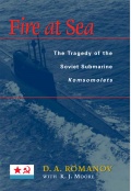 Fire at Sea - The Tragedy of the Soviet Submarine Komsomolets - Romanov D.A. [2006, PDF] - <span>Marine history › Accidents and disasters at sea</span>