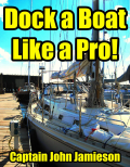 Dock a Boat Like a Pro - Captain John Jamieson [2018, PDF] - <span>Yachting, sailing, boating › Seamanship practice</span>