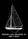 A History and register of the S boat - Upham K.B. [1994, PDF] - <span>Yachting, sailing, boating › Projects, design, construction</span>