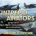 Intrepid Aviators: The True Story of U.S.S. Intrepid’s Torpedo Squadron 18 and Its Epic Clash with the Superbattleship Musashi - Gregory G. Fletcher (Don Hagen) [2012, M4B] - <span>Audio › Non-Fiction</span>