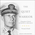 The Quiet Warrior: A Biography of Admiral Raymond A. Spruance - Thomas B. Buell (Chris Monteiro) [2023, M4B] - <span>Audio › Non-Fiction</span>