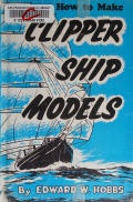 How to make clipper ship models - Hobbs E.W. [1968, PDF] - <span>Shipmodeling › Reference Material</span>