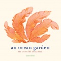 An Ocean Garden: The Secret Life of Seaweed - An Ocean Garden: The Secret Life of Seaweed [2014, EPUB] - Environmental protection