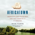 Africatown: America’s Last Slave Ship and the Community It Created - Nick Tabor (Chris Butler) [2023, MP3] - <span>Audio › Non-Fiction</span>