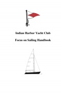 Indian Harbor Yacht Club - Focus on Sailing Handbook - Indian Harbor Yacht Club [2016, PDF] - <span>Yachting, sailing, boating › Seamanship practice</span>