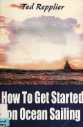How to get started on ocean sailing - Ted Repplier [2000, PDF] - <span>Yachting, sailing, boating › Seamanship practice</span>