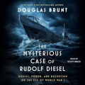 The Mysterious Case of Rudolf Diesel: Genius, Power, and Deception on the Eve of World War I - Douglas Brunt (Scott Brick) [2023, M4B] - <span>Audio › Fiction</span>