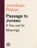 Passage to Juneau - A Sea and Its Meanings - Raban J. [1999, PDF/ePUB] - <span>Yachting, sailing, boating › Sailing Alone</span>