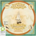 Resolution: A novel of Captain Cook’s adventures of discovery to Australia, New Zealand and Hawaii, through the eyes of George Forster, the botanist on board his ship - A.N. Wilson (Joe Jameson) [2016, M4B] - <span>Audio › Non-Fiction</span>