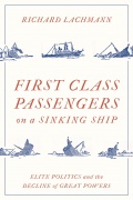 First-Class Passengers on a Sinking Ship - Elite Politics and the Decline of Great Powers - Richard Lachmann [2020, EPUB] - Marine bulletins