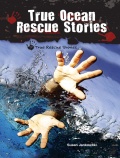 True Ocean Rescue Stories - Jankowski S. [2011, PDF, EPUB] - <span>Marine history › Accidents and disasters at sea</span>