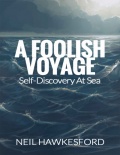 A Foolish Voyage - Self-Discovery At Sea - Hawkesford N. [2015, PDF/EPUB] - <span>Yachting, sailing, boating › Sailing Alone</span>