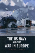 The US Navy and the War in Europe - Robert C. Stern [2012, ePUB] - <span>Fleets history › USA</span>