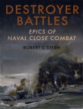 Destroyer Battles - Epics of Naval Close Combat - Stern R.C. [2008, PDF, EPUB] - <span>History of Naval Shipbuilding › Destroyers</span>