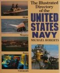 The Illustrated Directory of the United States Navy - Michael Roberts [1991, PDF] - <span>Fleets history › USA</span>