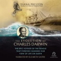 The Evolution of Charles Darwin: The Epic Voyage of the Beagle That Forever Changed Our View of Life on Earth - Diana Preston (Elizabeth Sastre) [2022, MP3] - <span>Audio › Non-Fiction</span>