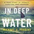 In Deep Water: A True Story of Sharks, Survival, and Courage - Michael J. Tougias (Adam Ewer) [2026, MP3] - <span>Audio › Non-Fiction</span>