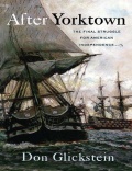 After Yorktown: The Final Struggle for American Independence - Don Glickstein [2015, PDF] - <span>Fleets history › USA</span>