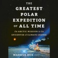 The Greatest Polar Expedition of All Time: The Arctic Mission to the Epicenter of Climate Change - Markus Rex (Paul Boehmer) [2022, MP3] - <span>Audio › Non-Fiction</span>