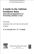 A Guide to the Collision Avoidance Rules International Regulations for Preventing Collisions at Sea - A. N. Cockcroft and J. N. F. Lameijer [2012, PDF] - Archive