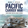 Pacific Carrier War: Carrier Combat from Pearl Harbor to Okinawa - Mark E Stille (Christopher Douyard) [2022, MP3] - <span>Audio › Non-Fiction</span>