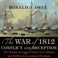 The War of 1812, Conflict and Deception: The British Attempt to Seize New Orleans and Nullify the Louisiana Purchase - Ronald J. Drez (Todd Curless) [2015, M4B] - <span>Audio › Non-Fiction</span>