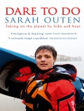 Dare to Do - Taking on the planet by bike and boat - Outen S. [2016, PDF/EPUB] - <span>Yachting, sailing, boating › Sailing Alone</span>