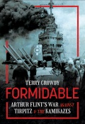 Formidable: Arthur Flint’s War Against Tirpitz and the Kamikazes - Terry Crowdy [2023, PDF] - <span>Fleets history › The United Kingdom</span>