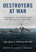 Destroyers at War: A Personal Retrospective of the Pacific Theater - James L. Holloway III [2025, EPUB] - <span>History of Naval Shipbuilding › Destroyers</span>