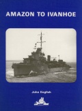 Amazon to Ivanhoe : British Standard Destroyers of the 1930s - John. English [1993, PDF] - <span>History of Naval Shipbuilding › Destroyers</span>
