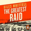 The Greatest Raid: St Nazaire, 1942: The Heroic Story of Operation Chariot - Giles Whittell (Kobna Holdbrook-Smith) [2022, M4B] - <span>Audio › Non-Fiction</span>