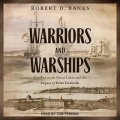 Warriors and Warships: Conflict on the Great Lakes and the Legacy of Point Frederick - Robert D Banks (Tom Perkins) [2023, M4B] - <span>Audio › Non-Fiction</span>
