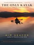 Only Kayak - A Journey Into the Heart of Alaska - Heacox K. [2020, PDF/ePUB] - <span>Yachting, sailing, boating › Sailing Alone</span>