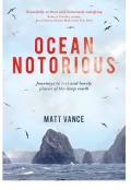Ocean Notorious: Journeys to Lost and Lonely Places of the Deep South - Matt Vance [2018, ePUB] - <span>Marine history › Sea Life</span>