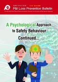 P&I Loss Prevention Bulletin Vol. 46 & 47 - A Psychological Approach to Safety Behaviour & A Psychological Approach to Safety Behaviour Continued... - Japan P&I Club [2020, PDF] - Marine bulletins