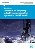 A tutorial on frequency adaptive communication systems in the HF bands - ITU [2022, PDF] - <span>Deckofficer's Library › Global Maritime Distress and Safety System (GMDSS)</span>