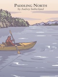 Paddling North - A Solo Adventure Along the Inside Passage - Sutherland А. [2012, PDF/EPUB] - <span>Yachting, sailing, boating › Sailing Alone</span>