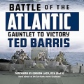 Battle of the Atlantic: Gauntlet to Victory - Ted Barris (Micheal Anthony) [2022, MP3] - <span>Audio › Non-Fiction</span>